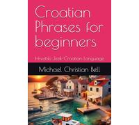 Croatian Phrases for beginners: Hrvatski Jezik-Croatian Language