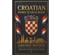Croatian Word Search Book: Large Print Puzzle Collection with 100 Puzzles and 2000 Unique Words on Dalmatian Coast, Plitvice Lakes, and Dubrovnik (Language Series)