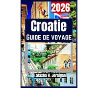 Croatie Guide De Voyage 2026: Explorez îles, villes côtières, parcs naturels, gastronomie locale, budget et bien plus