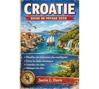 Croatie Guide de voyage 2026: Planifiez des itinéraires plus intelligents, évitez les foules touristiques, contrôlez vos coûts et débloquez des villes