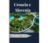Croazia e Slovenia Guida di viaggio 2026: La tua guida completa alle città storiche, alle coste idilliache e ai tesori nascosti