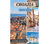 CROAZIA GUIDA DI VIAGGIO 2025~2026