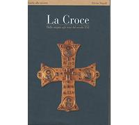 Croce. Dalle Origini Agli Inizi Del