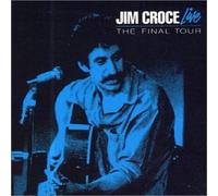 Croce, Jim - Final Tour Live