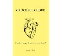 CROCE SUL CUORE: Quando si spegne la luce tu con chi rimani?