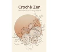 Crochê Zen: Diário de Gratidão para Amantes do Crochê (Portuguese Edition)