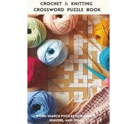 CROCHET AND KNITTING CROSSWORD PUZZLE BOOK: Crochet and Knitting crossword puzzle book with easy to read print. Fun for adults, seniors, and teens. 6 ... vacations, holidays, and leisure time.