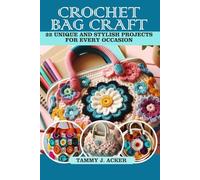 Crochet bag craft: 22 unique and stylish projects for every occasion