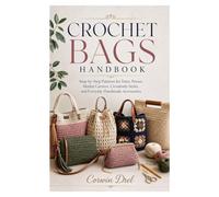 CROCHET BAGS HANDBOOK: Step-by-Step Patterns for Totes, Purses, Market Carriers, Crossbody Styles, and Everyday Handmade Accessories