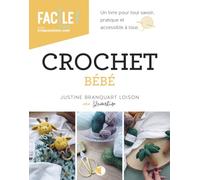 Crochet Bébé: Un livre pour tout savoir, pratique et accessible à tous