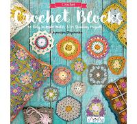 Crochet Blocks: 60 Easy-to-Make Motifs & 15 Stunning Projects