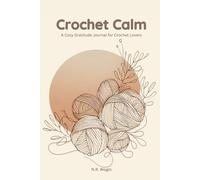 Crochet Calm: A Cozy Gratitude Journal for Crochet Lovers (English Edition)