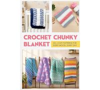 Crochet Chunky Blanket: 20+ Cozy Patterns for Every Mood, Every Day