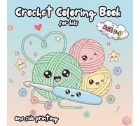 Crochet Coloring Book for Kids | Super Cute Kawaii Crochet, Yarn & Buttons Coloring Pages for Ages 5-9: 50 Adorable Crochet-Themed Illustrations | ... Inspired by Yarn, Crochet & Handmade Comfort)