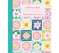 Crochet Composition Notebook, Cute & Colorful notebook, Wide Ruled Composition notebook, 120 pages, 7.5x9.25in. For kids, teens and adults.