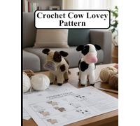 Crochet Cow Lovey Pattern: Crochet Amigurumi Pattern Book for Beginners, Cut pattern for babies