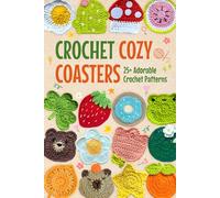 Crochet Cozy Coasters: 25+ Adorable Crochet Patterns