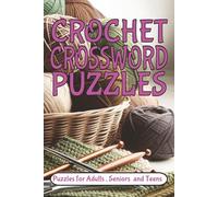 CROCHET CROSSWORD PUZZLES: Crossword Puzzles with Easy to Read Print about Crochet, Knitting and Yarn and more | 6 x 9 inches,120 pages| 50+ Puzzles... Gifts for Vacations, Holidays and Relaxation
