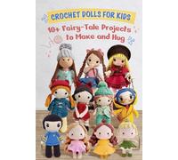 Crochet Dolls for Kids: 10+ Fairy-Tale Projects to Make and Hug