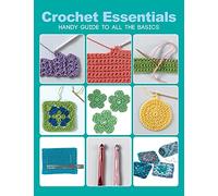 Crochet Essentials: Handy Guide to All the Basics