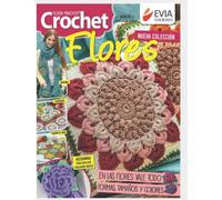 CROCHET FLORES 2: tejido práctico: 4 (CROCHET III)