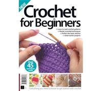 Crochet for Beginners: Over 45 Techniques Inside / The Ultimate Crochet Book / Learn Crochet Step-By-Step / Perfect Crochet Gift / Right-Hand Guide