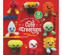 Crochet for Kids: Cute Creations: 16 Easy Amigurumi Patterns for Beginners with Cute Characters to Crochet (Crochet for Kids Collection)