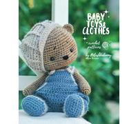 Crochet Friends: crochet patterns for adorable animals, dolls, their clothes and accessories: 1