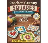 Crochet Granny Squares Para Principiantes: La Guía Completa con 15 Patrones Impresionantes-Desde Tu Primera Cadeneta hasta Mantas de Calidad ... de Errores en los Patrones o Pasos Faltantes