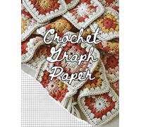 Crochet Graph Paper: Crochet Patterns Project Planner Stitch Ratio Grid for Seamless Tapestry, Intarsia, Easy flawless colorwork design