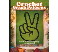 Crochet Graph Patterns: Easy C2C Peace Tapestry For Beginners