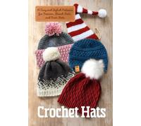Crochet Hats: 15 Easy and Stylish Patterns for Beanies, Slouch Hats, and Brim Hats
