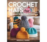 Crochet Hats for All: A Fun Guide to Ski-Style Creations