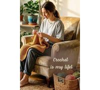 Crochet is my life: Numbered Dot Grid Journal: 6x9 Crochet Project Planner with Table of Contents and 116 Numbered Pages - Yarn Aesthetic Cover