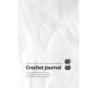 Crochet Journal: Un diario essenziale per chi ama l'uncinetto. Organizza i tuoi progetti, resta ispiratə, celebra ogni punto.