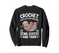 Crochet Keeps Me from Snapping Send Coffee and Yarn Sloth Sudadera