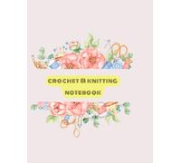 Crochet & Knitting Notebook