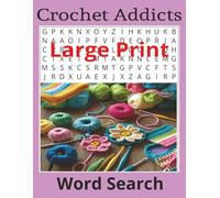 Crochet Large Print Word Search: 55 Cozy Crochet-Themed Word Search Puzzles to Unwind, De-Stress & Spark Creative Joy