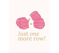 Crochet Lover's Notebook, Writing Journal for Notes & Journaling, Durable Cover, Modern, Colorful & Simple Bound Journal Notebook with 60 Lined Pages, ... patterns and notes: Just One More Row