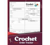 Crochet Order Tracker: Craft Project Planner for Knitting & Crocheting | 120 Pages.