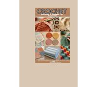 Crochet Patterns & Project For Beginners: Start Stitching Today with Simple Motifs and Fun DIY Yarn Crafts