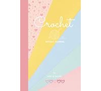 Crochet - Rituals Journal: Il diario che trasforma i tuoi momenti creativi in un rituale di benessere quotidiano