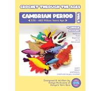 Crochet Through The Ages | Cambrian Period Vol. 1: Amigurumi Crochet Patterns from Beginner to Advanced!