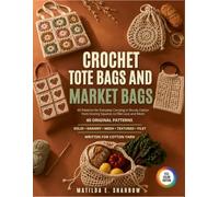 Crochet Tote Bags and Market Bags: 60 Patterns for Everyday Carrying in Sturdy Cotton from Granny Squares to Filet Lace and Mesh