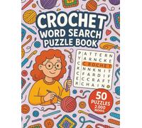 Crochet Word Search: 50 Word Searches About Crochet Stitches, Yarn Types, Patterns, and More | Puzzles for Crafters and Hobbyists | 8.5 x 11 inches, 101 pages