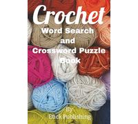 Crochet Word Search and Crossword Puzzle Book: 60 Puzzles with Easy-to-Read Print that's all about Crocheting | 6x9 inches, 121 pages ... A Fun Gift for Crafters, Relaxation, Holidays, and Vacations