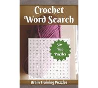 Crochet Word Search Book: 50+ Fun Word Puzzles for Crocheting and Knitting Lovers | 6x9 inches, 50+ Puzzles | For Relaxing, Fun Time and Yarn Therapy