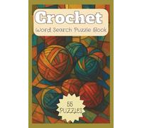 Crochet Word Search Puzzle Book: 55 Puzzles, Word searches with easy to read print about Yarn, Knitting, and More | 6x9 inches, 110 pages | 50+ puzzles | For any Ages