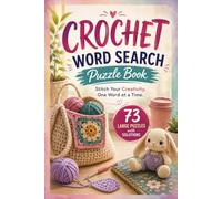 Crochet Word Search Puzzle Book: 73 Large Print Crochet Word Search Puzzles for Adults Featuring Stitches, Patterns, Hooks & Yarn