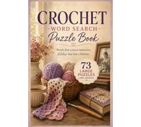 Crochet Word Search Puzzle Book: 73 Large Print Crochet Word Search Puzzles for Adults Featuring Stitches, Patterns, Hooks & Yarn